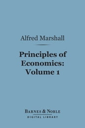 Principles of Economics, Volume 1 (Barnes & Noble Digital Library)