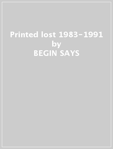 Printed & lost 1983-1991 - BEGIN SAYS