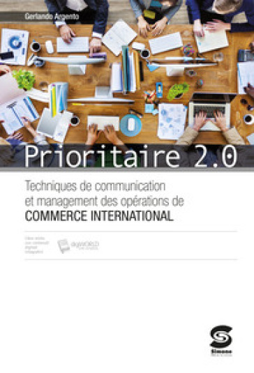 Prioritaire 2.0. Techniques de communication et management des operations de commerce interna. Per gli Ist. tecnici. Con e-book. Con espansione online - Gerlando Argento