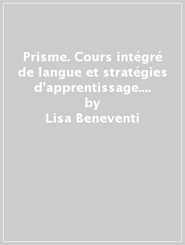 Prisme. Cours intégré de langue et stratégies d'apprentissage. Livre découverte pour la classe (2 vol.) - Lorenza Pantaleoni - Lisa Beneventi - Marie-Pierre Guillou