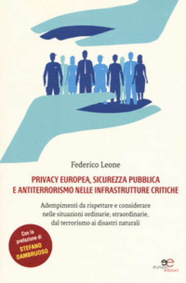 Privacy europea, sicurezza pubblica e antiterrorismo nelle infrastrutture critiche - Federico Leone