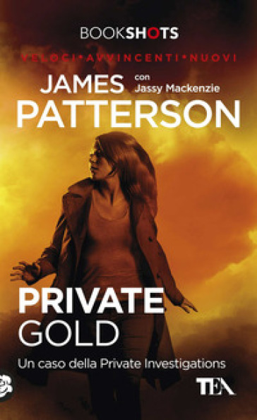 Private Gold. Un caso della Private Investigations - James Patterson - Jassy Mackenzie