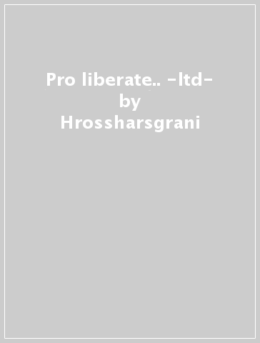 Pro liberate.. -ltd- - Hrossharsgrani