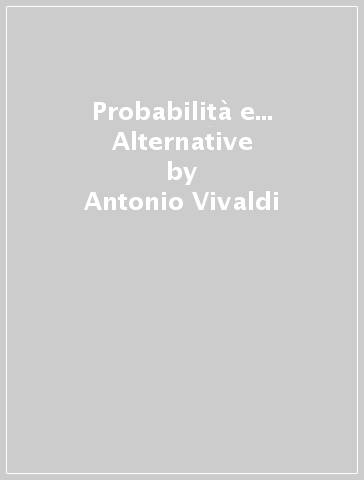 Probabilità e... Alternative - Antonio Vivaldi - Gianni Baracco