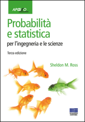 Probabilità e statistica per l'ingegneria e le scienze - Sheldon M. Ross