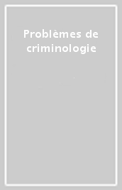 Problèmes de criminologie