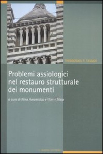 Problemi assiologici nel restauro strutturale dei monumenti - Theodosios P. Tassios