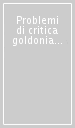 Problemi di critica goldoniana. 5.
