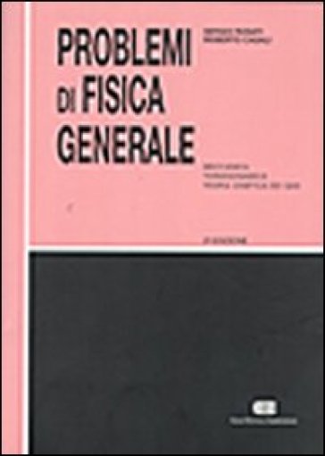 Problemi di fisica generale. Meccanica, termodinamica, teoria cinetica dei gas - Sergio Rosati - Roberto Casali