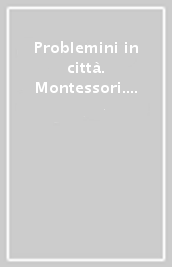 Problemini in città. Montessori. Ediz. illustrata. Con gadget