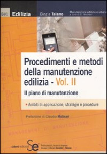 Procedimenti e metodi della manutenzione edilizia. 2.Il piano di manutenzione - Cinzia Talamo