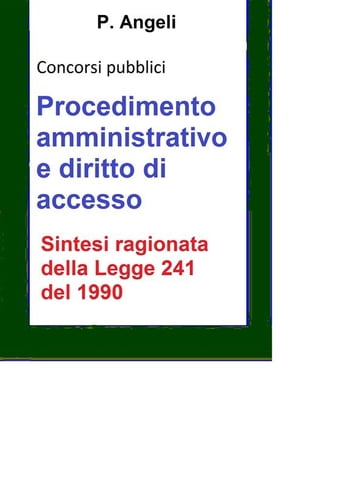 Procedimento amministrativo e diritto di accesso - P. Angeli