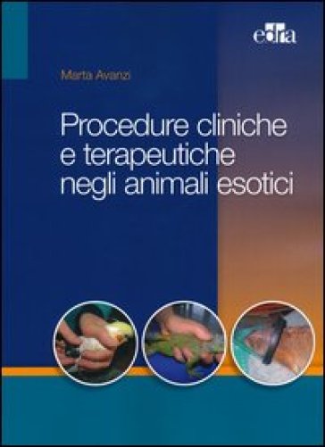 Procedure cliniche e terapeutiche negli animali esotici - Marta Avanzi