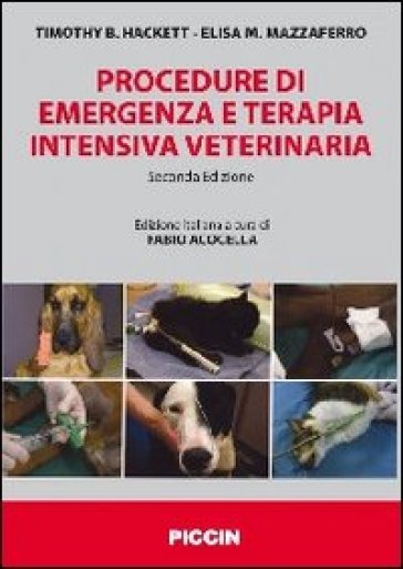 Procedure di emergenza e terapia intensiva veterinaria - Timothy B. Hackett - Elisa M. Mazzaferro