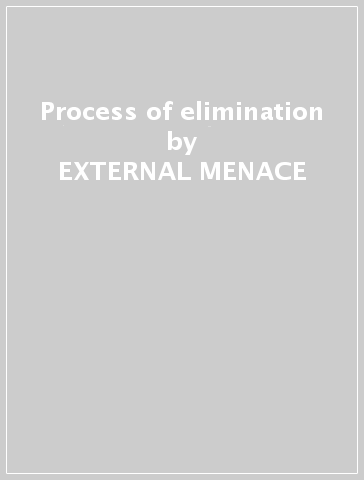 Process of elimination - EXTERNAL MENACE