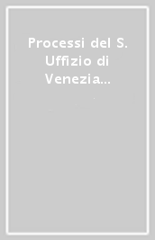 Processi del S. Uffizio di Venezia contro ebrei e giudaizzanti (1608-1632)