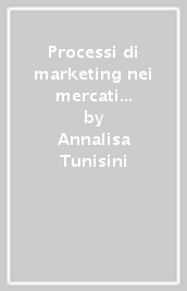 Processi di marketing nei mercati industriali. Riflessioni sui cambiamenti nell