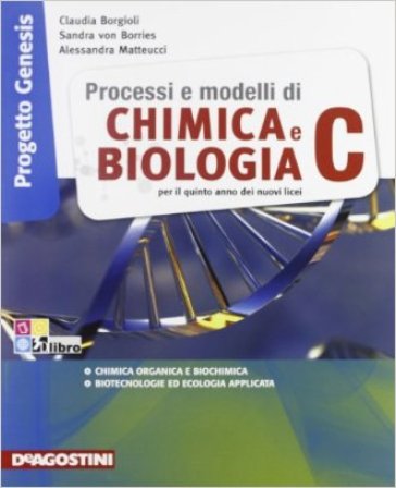 Processi e modelli di biologia e chimica. Progetto genesis. Per la Scuola media - Claudia Borgioli - Sandra von Borries