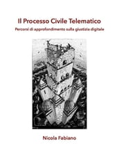 Il Processo Civile Telematico - Percorsi di approfondimento sulla giustizia digitale