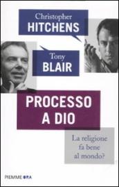 Processo a Dio. La religione fa bene al mondo?