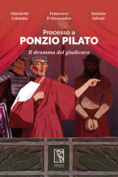 Processo a Ponzio Pilato. Il dramma del giudicare