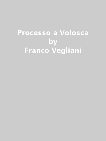 Processo a Volosca - Franco Vegliani