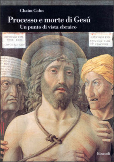 Processo e morte di Gesù. Un punto di vista ebraico - Chaim Cohn