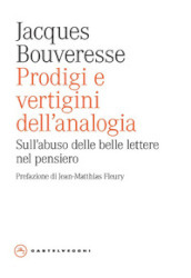 Prodigi e vertigini dell analogia. Sull abuso delle