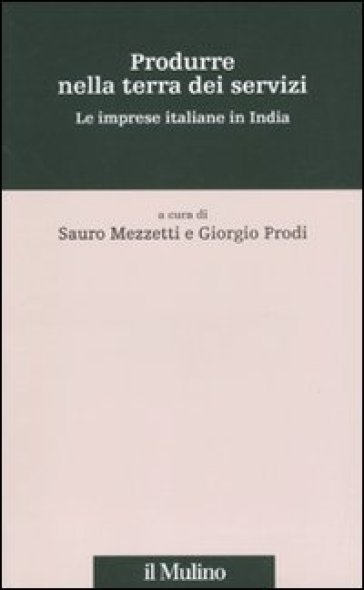 Produrre nella terra dei servizi. Le imprese italiane in India