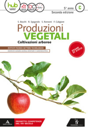 Produzioni vegetali. Per la 5ª classe degli Ist. tecnici. Con ebook. Con espansione online. C: Coltivazioni arboree - Stefano Bocchi - Roberto Spigarolo - Severo Ronzoni - Giacomo Altamura