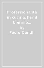 Professionalità in cucina. Per il biennio delle Scuole superiori. Con e-book. Con espansione online. Con Libro: Quaderno operativo