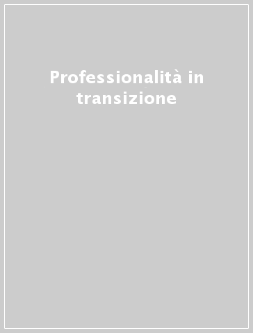 Professionalità in transizione