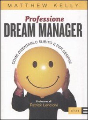 Professione dream manager. Come diventarlo subito e per sempre - Matthew Kelly