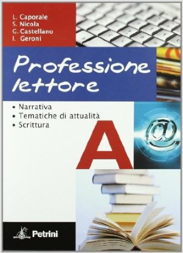 Professione lettore. Vol. 1-2. Con espansione online. Per le Scuole superiori - Luigi Caporale - Sergio Nicola - I. Geroni