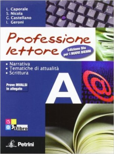 Professione lettore. Vol. A-B. Con lettura-Prove Invalsi. Ediz. blu. Per le Scuole superiori. Con CD-ROM. Con espansione online - Luigi Caporale - Sergio Nicola