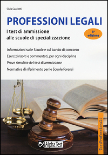 Professioni legali. I test di ammissione alle scuole di specializzazione - Silvia Cacciotti