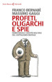 Profeti, oligarchi e spie. Democrazia e società nell era del capitalismo digitale