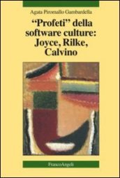 Profeti della software culture: Joyce, Rilke, Calvino