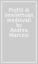 Profili di intellettuali medievali