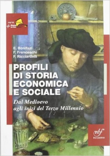 Profili di storia economica e sociale. Per le Scuole superiori - E. Bonifazi - F. Franceschi - F. Ricciardelli