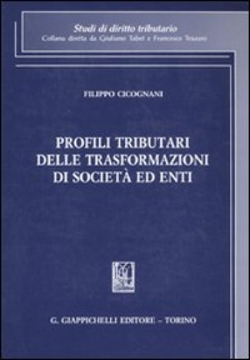 Profili tributari delle trasformazioni di società ed enti - Filippo Cicognani