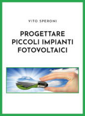 Progettare piccoli impianti fotovoltaici