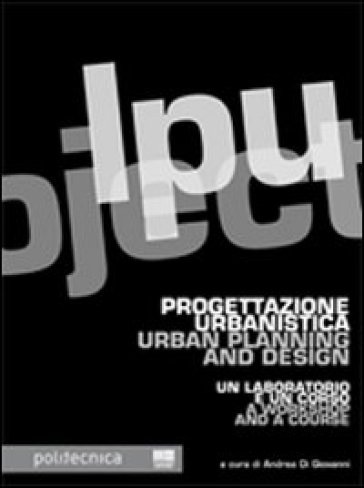 Progettazione urbanistica-Urban planning and design. Ediz. bilingue