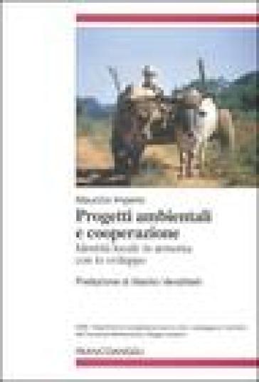 Progetti ambientali e cooperazione. Identità locale in armonia con lo sviluppo - Maurizio Imperio