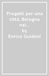 Progetti per una città. Bologna nei secoli XIII e XIV