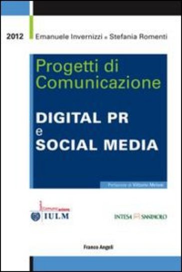 Progetti di comunicazione. Digital PR e social media - Emanuele Invernizzi - Stefania Romenti