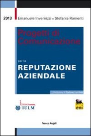 Progetti di comunicazione per la reputazione aziendale - Emanuele Invernizzi - Stefania Romenti