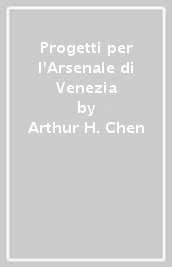 Progetti per l Arsenale di Venezia