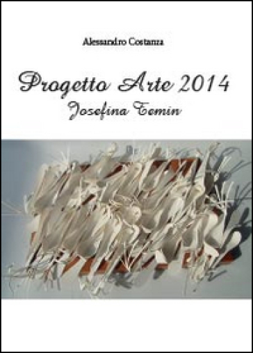 Progetto Arte 2014. Josefina Temin - Alessandro Costanza