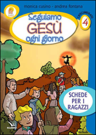 Progetto Emmaus. Catecumenato. 4: Seguiamo Gesù ogni giorno. Schede per i ragazzi - Monica Cusino - Andrea Fontana